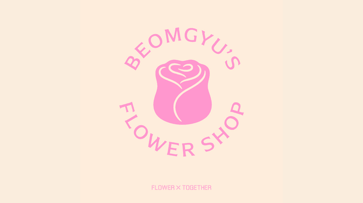 BEOMGYU'S FLOWER SHOP🌷